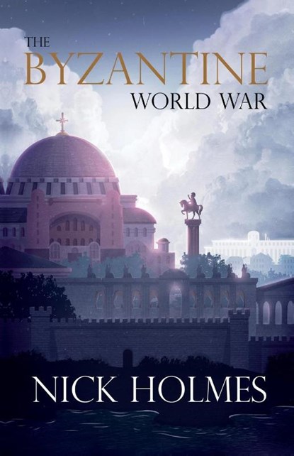 The Byzantine World War, Nick Holmes - Paperback - 9781789017588