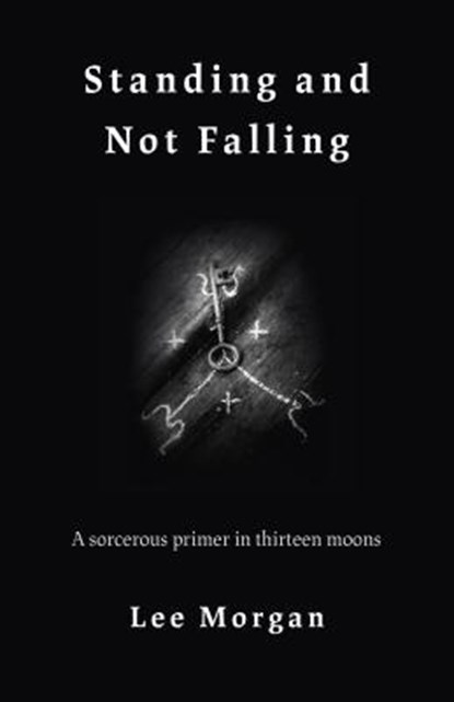 Standing and Not Falling, Lee Morgan - Paperback - 9781789040142