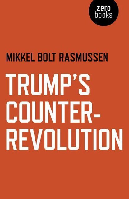 Trump's Counter-Revolution, Mikkel Bolt Rasmussen - Paperback - 9781789040180