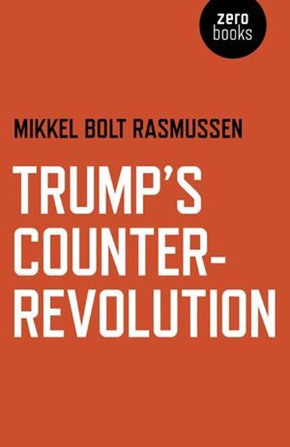 Trump's Counter-Revolution, Mikkel Bolt Rasmussen - Ebook - 9781789040197