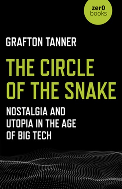 The Circle of the Snake, Grafton Tanner - Paperback - 9781789040227