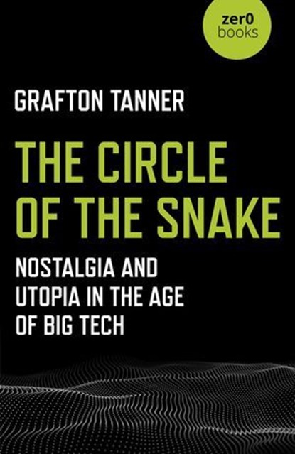 The Circle of the Snake, Grafton Tanner - Ebook - 9781789040234
