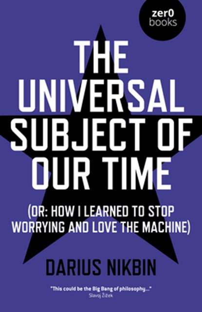 The Universal Subject of Our Time, Darius Nikbin - Paperback - 9781789040401