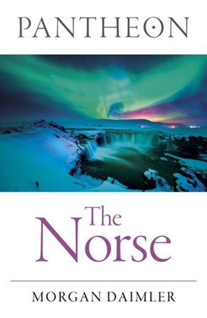 Pantheon - The Norse, Morgan Daimler, author of Irish Paganism - Ebook - 9781789041422