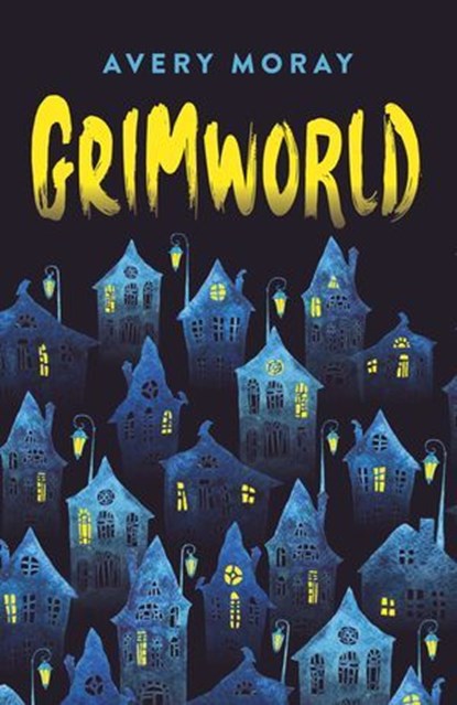 Grimworld, Avery Moray - Ebook - 9781789041583