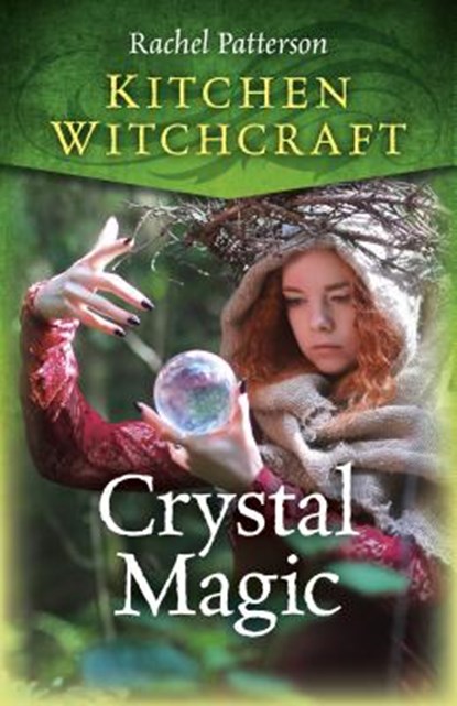 Kitchen Witchcraft: Crystal Magic, Rachel Patterson - Paperback - 9781789042160