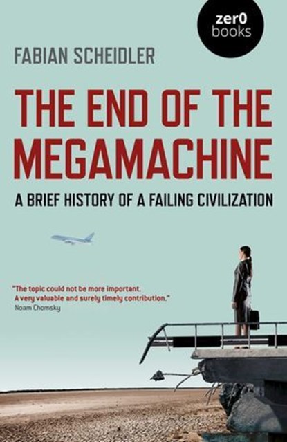 End of the Megamachine, Fabian Scheidler - Ebook - 9781789042726