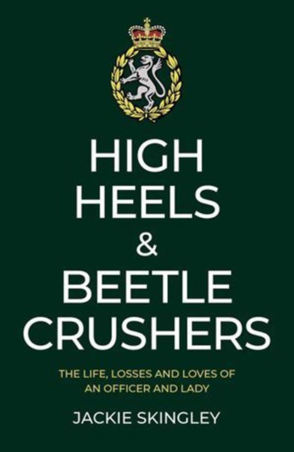 High Heels & Beetle Crushers, Jackie Skingley - Ebook - 9781789042917
