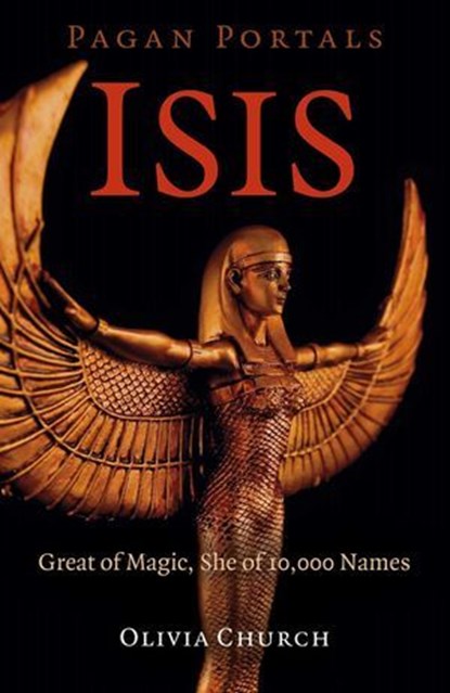 Pagan Portals - Isis, Olivia Church - Ebook - 9781789042993