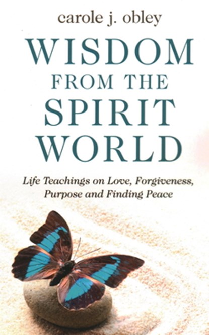 Wisdom From the Spirit World, Carole J. Obley - Paperback - 9781789043020