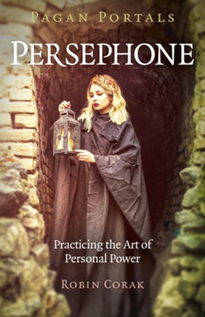 Pagan Portals - Persephone, Robin Corak - Paperback - 9781789043334