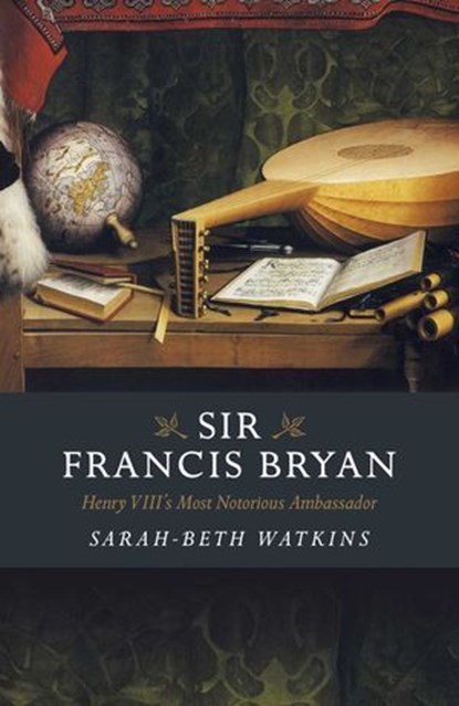 Sir Francis Bryan, Sarah-Beth Watkins - Ebook - 9781789043426