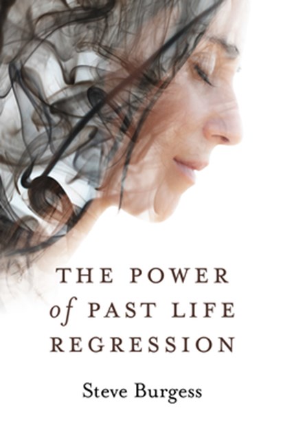 The Power of Past Life Regression, Steve Burgess - Paperback - 9781789043433