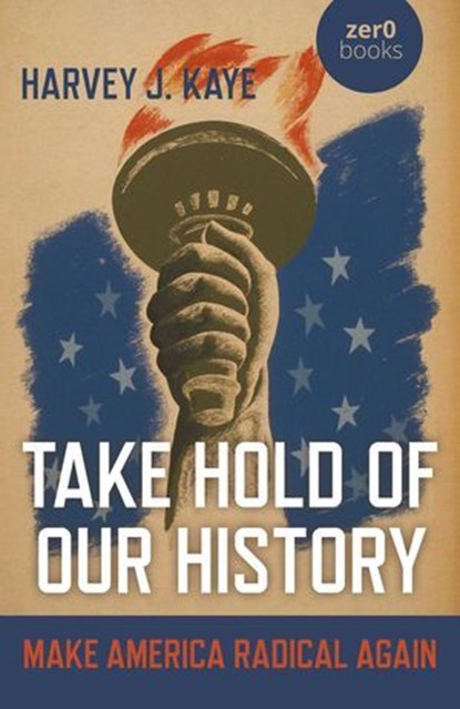 Take Hold of Our History, Harvey J. Kaye - Ebook - 9781789043563