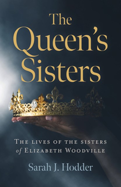 The Queen's Sisters, Sarah J. Hodder - Paperback - 9781789043631