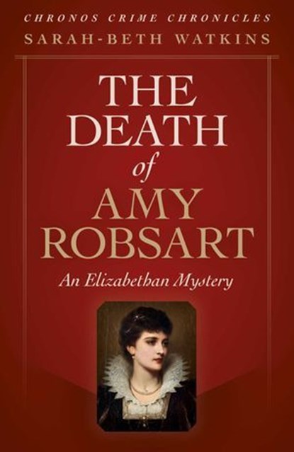The Death of Amy Robsart, Sarah-Beth Watkins - Ebook - 9781789044836