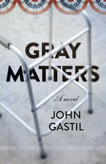 Gray Matters, John Webster Gastil - Ebook - 9781789045031