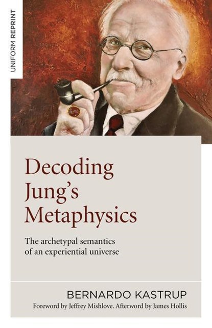 Decoding Jung's Metaphysics, Bernardo Kastrup - Paperback - 9781789045659