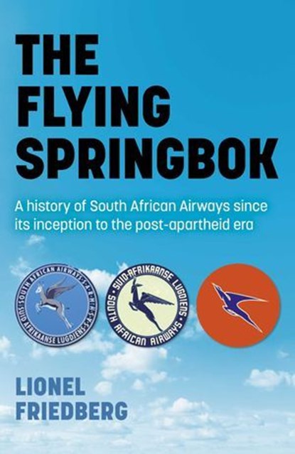 The Flying Springbok, Lionel Friedberg - Ebook - 9781789046472