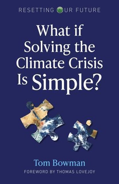 What If Solving the Climate Crisis Is Simple?, Tom Bowman - Ebook - 9781789047486