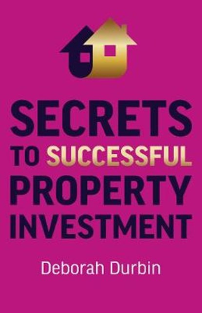 Secrets to Successful Property Investment, Deborah Durbin - Paperback - 9781789048186