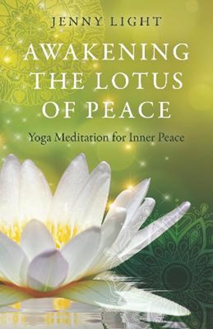 Awakening the Lotus of Peace, Jenny Light - Paperback - 9781789048872