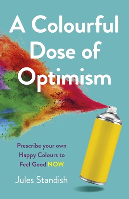 Colourful Dose of Optimism, A, Jules Standish - Paperback - 9781789049275