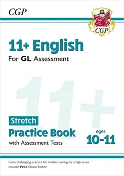 11+ GL English Stretch Practice Book & Assessment Tests - Ages 10-11 (with Online Edition): for the 2025 exams, CGP Books - Paperback - 9781789089769