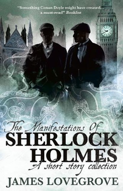 The Manifestations of Sherlock Holmes, LOVEGROVE,  James - Paperback - 9781789092004