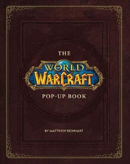 The World of Warcraft Pop-Up Book, Matthew Reinhart - Gebonden Paperback - 9781789092561