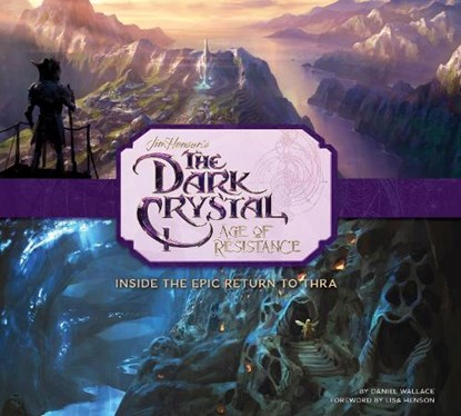 The Art and Making of The Dark Crystal: Age of Resistance, Daniel Wallace - Gebonden - 9781789093872