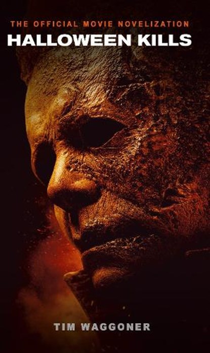 Halloween Kills: The Official Movie Novelization, Tim Waggoner - Paperback - 9781789096019