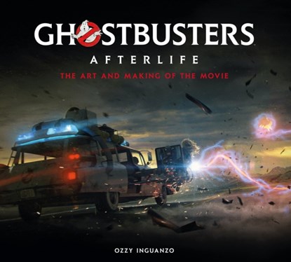Ghostbusters: Afterlife: The Art and Making of the Movie, Ozzy Inguanzo - Gebonden - 9781789096521