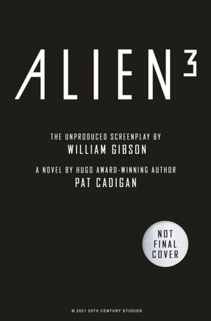 Alien - Alien 3: The Unproduced Screenplay by William Gibson, Pat Cadigan ; William Gibson - Gebonden - 9781789097528