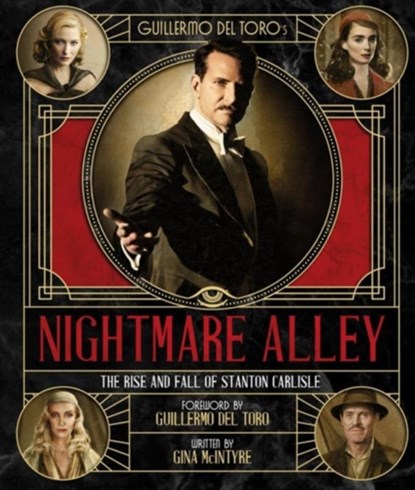 The Art and Making of Guillermo del Toro's Nightmare Alley: The Rise and Fall of Stanton Carlisle, Gina McIntyre - Gebonden - 9781789098815