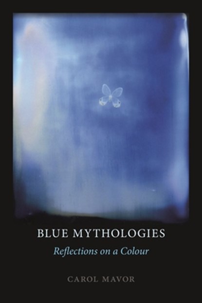 Blue Mythologies, Carol Mavor - Paperback - 9781789140507