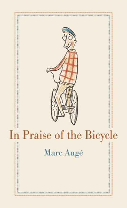 In Praise of the Bicycle, Marc Auge - Gebonden - 9781789141382