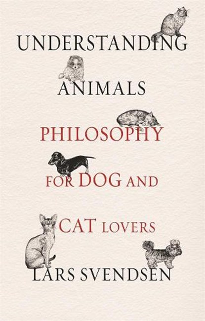 Understanding Animals, Lars Svendsen - Gebonden - 9781789141597