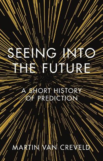 Seeing into the Future, Martin van Creveld - Gebonden Gebonden - 9781789142297