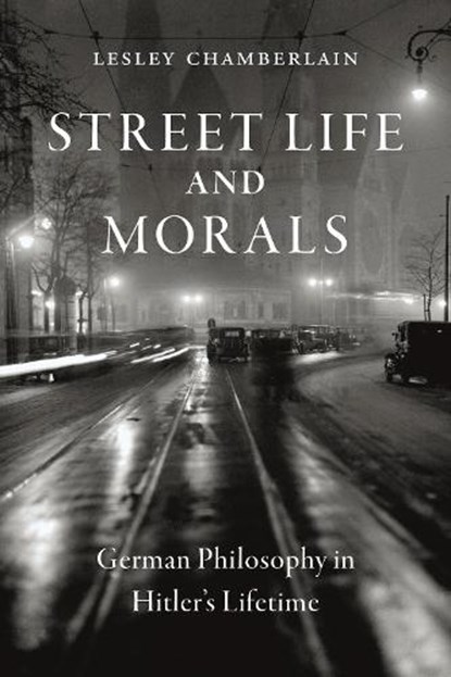 Street Life and Morals, Lesley Chamberlain - Gebonden - 9781789144949