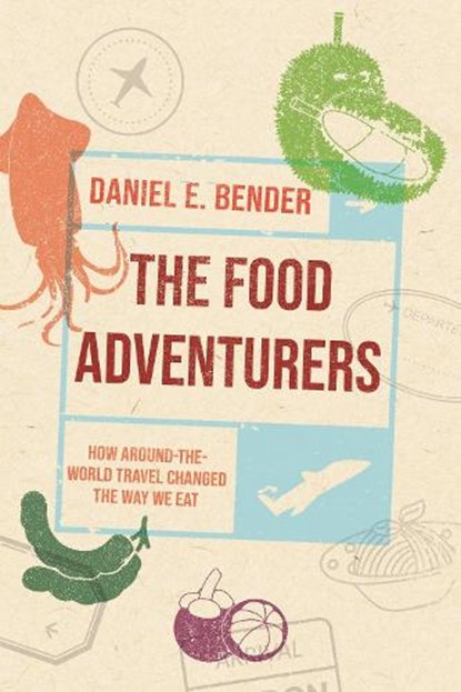 The Food Adventurers, Daniel E. Bender - Gebonden - 9781789147575