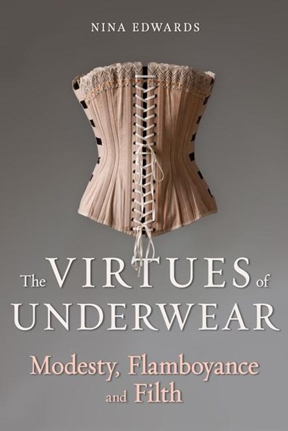 The Virtues of Underwear, Nina Edwards - Gebonden - 9781789149562