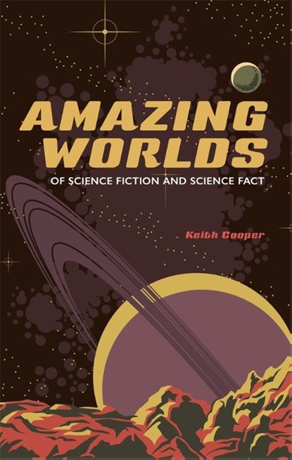 Amazing Worlds of Science Fiction and Science Fact, Keith Cooper - Gebonden - 9781789149944