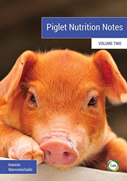 Piglet Nutrition Notes Volume 2, Ioannis Mavromichalis - Paperback - 9781789180022