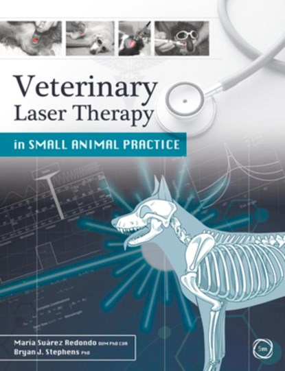 Veterinary Laser Therapy in Small Animal Practice, Maria Suarez Redondo ; Bryan Stephens - Paperback - 9781789180053