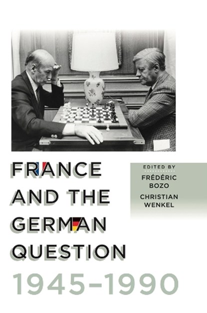 France and the German Question, 1945-1990, Frederic Bozo ; Christian Wenkel - Gebonden - 9781789202267