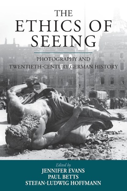 The Ethics of Seeing, Jennifer Evans ; Paul Betts ; Stefan-Ludwig Hoffmann - Paperback - 9781789205183