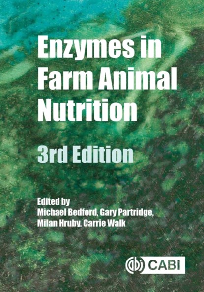 Enzymes in Farm Animal Nutrition, DR MICHAEL R (AB VISTA,  UK) Bedford ; Gary (Formerly Danisco Animal Nutrition, UK) Partridge ; Carrie L (DSM, UK) Walk ; Milan (ADM, USA) Hruby - Gebonden - 9781789241563