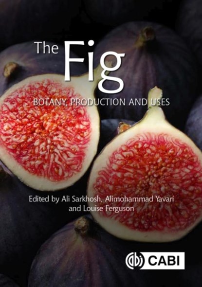 The Fig, Ali (University of Florida Sarkhosh ; Alimohammad (Pomologist & Consultant Yavari ; Louise (University of California Ferguson - Gebonden - 9781789242881