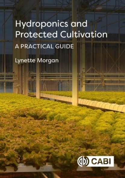 Hydroponics and Protected Cultivation, Dr Lynette (SUNTEC International Hydroponic Consultants Morgan - Gebonden - 9781789244830